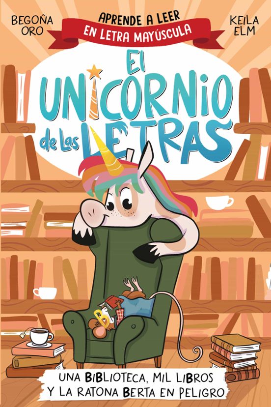 El unicornio de las letras 3: Una biblioteca, mil libros y la ratona Berta en peligro