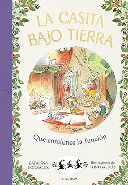 La casita bajo tierra 6 - ¡Que comience la función!