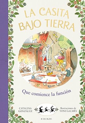 La casita bajo tierra 6 - ¡Que comience la función!
