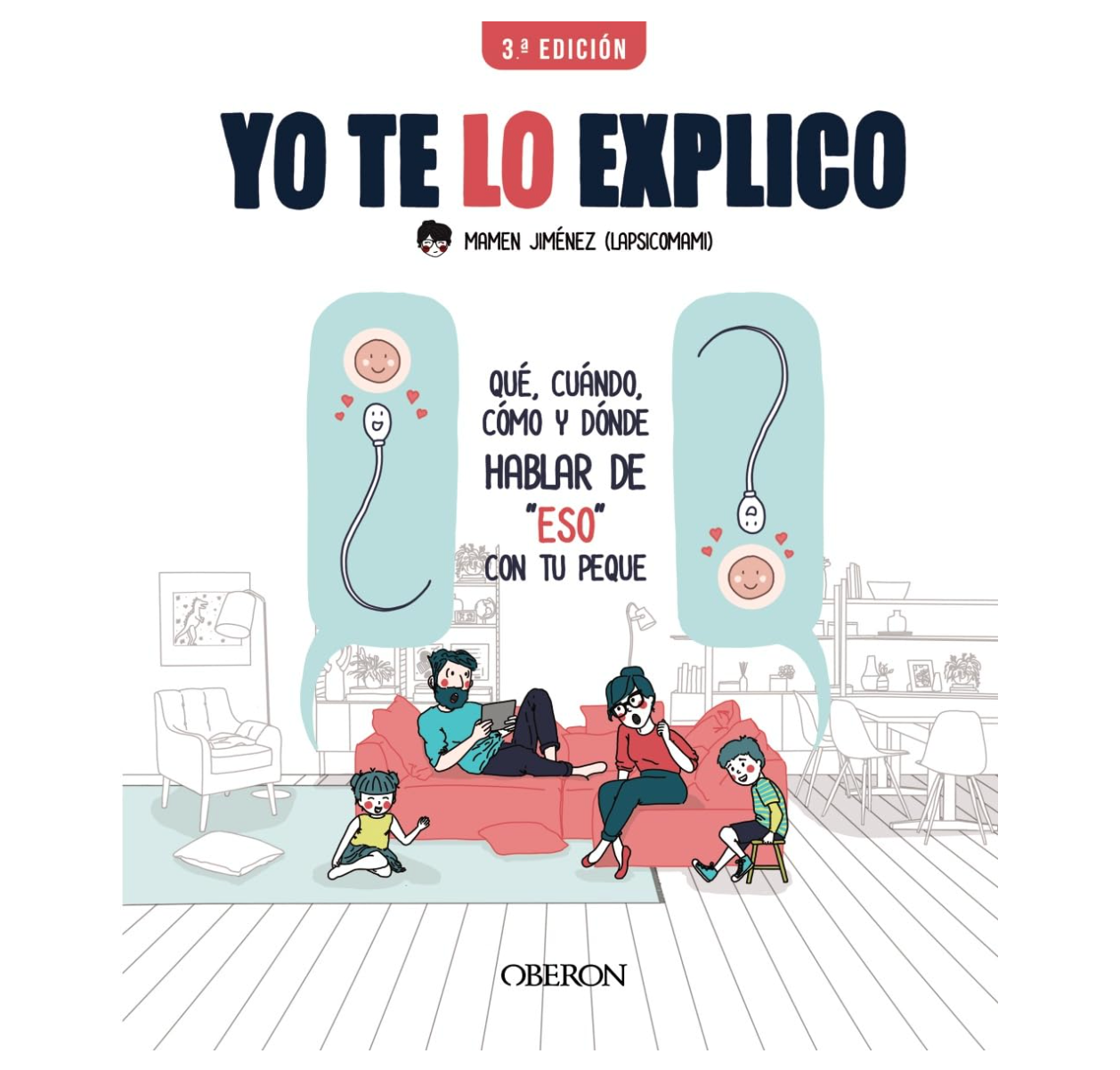 Yo te lo explico: Qué, cuándo, cómo y dónde hablar de "eso" con tus peques